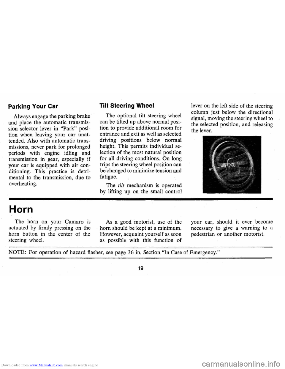 CHEVROLET CAMARO 1973 2.G Owners Manual Downloaded from www.Manualslib.com manuals search engine Parking Your Car
Always engage the parking brake
and place the automatic transmis
sion selector lever in
"Park" posi
tion when CHEVROLET CAMARO 1973 2.G Owners Manual Downloaded from www.Manualslib.com manuals search engine Parking Your Car
Always engage the parking brake
and place the automatic transmis
sion selector lever in
"Park" posi
tion when