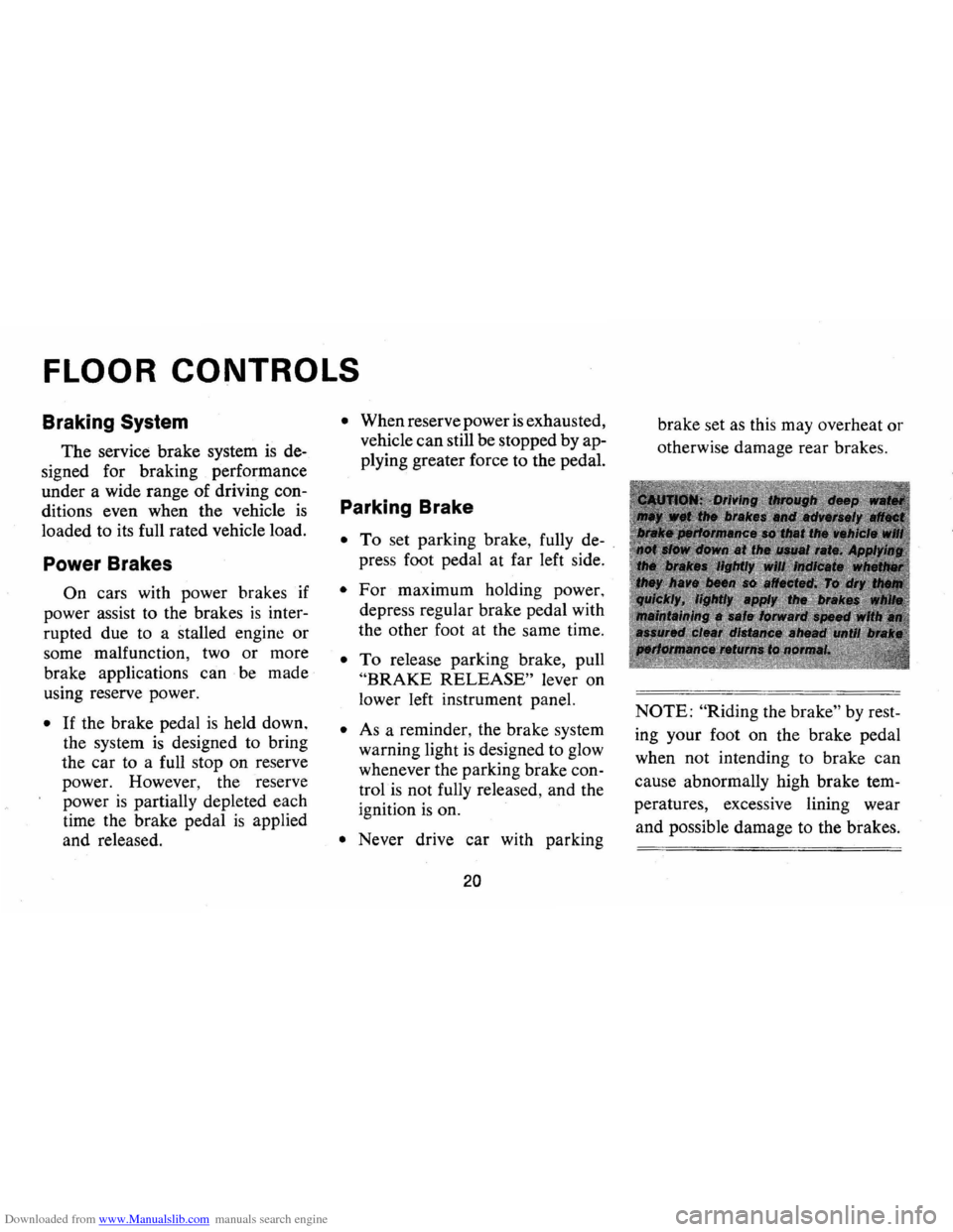 CHEVROLET CAMARO 1973 2.G Owners Manual Downloaded from www.Manualslib.com manuals search engine FLOOR CONTROLS
Braking System
The service brake system is de
signed for braking performance
under a wide range of driving con
diti CHEVROLET CAMARO 1973 2.G Owners Manual Downloaded from www.Manualslib.com manuals search engine FLOOR CONTROLS
Braking System
The service brake system is de
signed for braking performance
under a wide range of driving con
diti