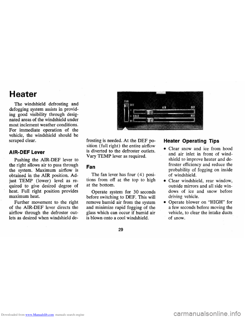 CHEVROLET CAMARO 1973 2.G Owners Guide Downloaded from www.Manualslib.com manuals search engine Heater
The windshield defrosting and
defogging system assists in provid
ing good visibility through desig
nated areas of the winds CHEVROLET CAMARO 1973 2.G Owners Guide Downloaded from www.Manualslib.com manuals search engine Heater
The windshield defrosting and
defogging system assists in provid
ing good visibility through desig
nated areas of the winds