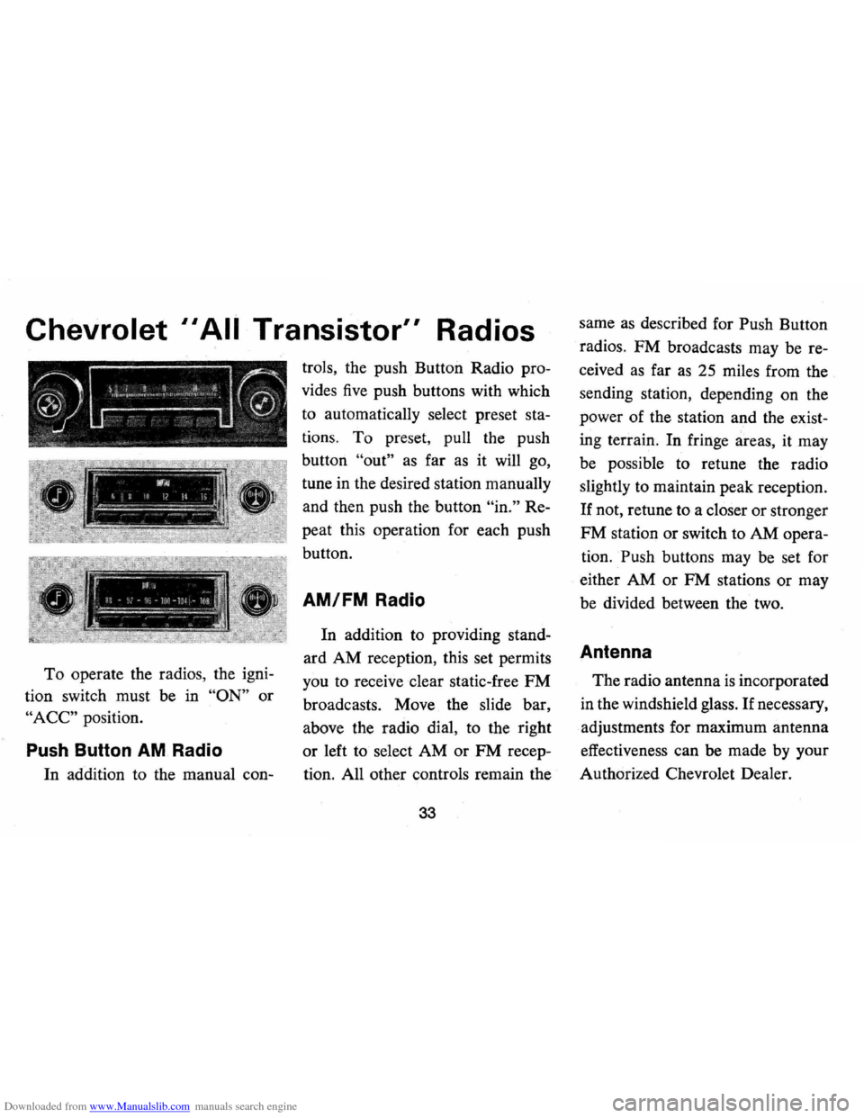 CHEVROLET CAMARO 1973 2.G Owners Guide Downloaded from www.Manualslib.com manuals search engine Chevrolet II All Transistor" Radios
To operate the radios, the igni
tion switch must be in
"ON" or
"ACC" position.
Push Button AM R CHEVROLET CAMARO 1973 2.G Owners Guide Downloaded from www.Manualslib.com manuals search engine Chevrolet II All Transistor" Radios
To operate the radios, the igni
tion switch must be in
"ON" or
"ACC" position.
Push Button AM R