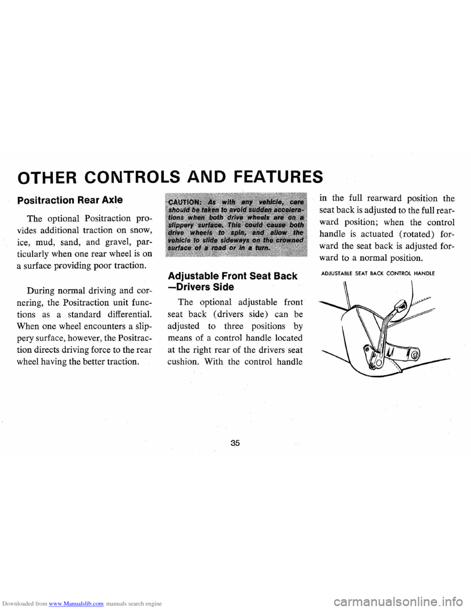 CHEVROLET CAMARO 1973 2.G Owners Guide Downloaded from www.Manualslib.com manuals search engine OTHER CONTROLS AND FEATURES
Positraction Rear Axle
The optional Positraction pro
vides additional traction on snow,
ice, mud, sand, CHEVROLET CAMARO 1973 2.G Owners Guide Downloaded from www.Manualslib.com manuals search engine OTHER CONTROLS AND FEATURES
Positraction Rear Axle
The optional Positraction pro
vides additional traction on snow,
ice, mud, sand,