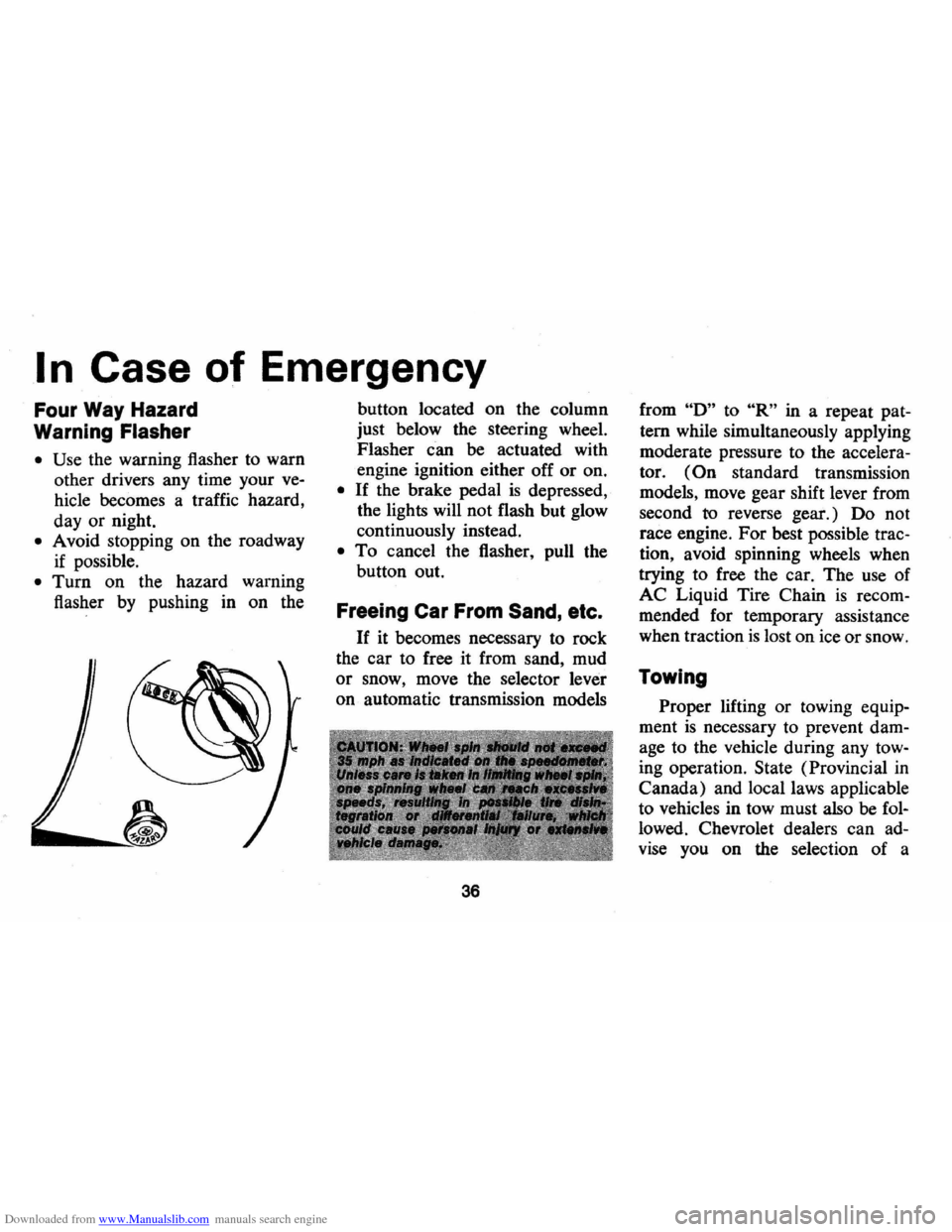 CHEVROLET CAMARO 1973 2.G Owners Guide Downloaded from www.Manualslib.com manuals search engine .1 n Case of Emergency
Four Way Hazard
Warning Flasher
• Use the warning flasher to warn
other drivers any time your
ve·
hicl CHEVROLET CAMARO 1973 2.G Owners Guide Downloaded from www.Manualslib.com manuals search engine .1 n Case of Emergency
Four Way Hazard
Warning Flasher
• Use the warning flasher to warn
other drivers any time your
ve·
hicl