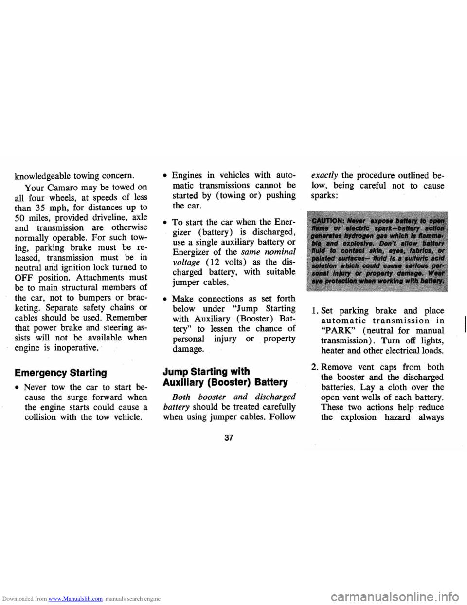 CHEVROLET CAMARO 1973 2.G Owners Guide Downloaded from www.Manualslib.com manuals search engine knowledgeable towing concern.
Your Camaro may be towed on
all four wheels, at speeds of
less
than 35 mph, for distances up to
50 mi CHEVROLET CAMARO 1973 2.G Owners Guide Downloaded from www.Manualslib.com manuals search engine knowledgeable towing concern.
Your Camaro may be towed on
all four wheels, at speeds of
less
than 35 mph, for distances up to
50 mi