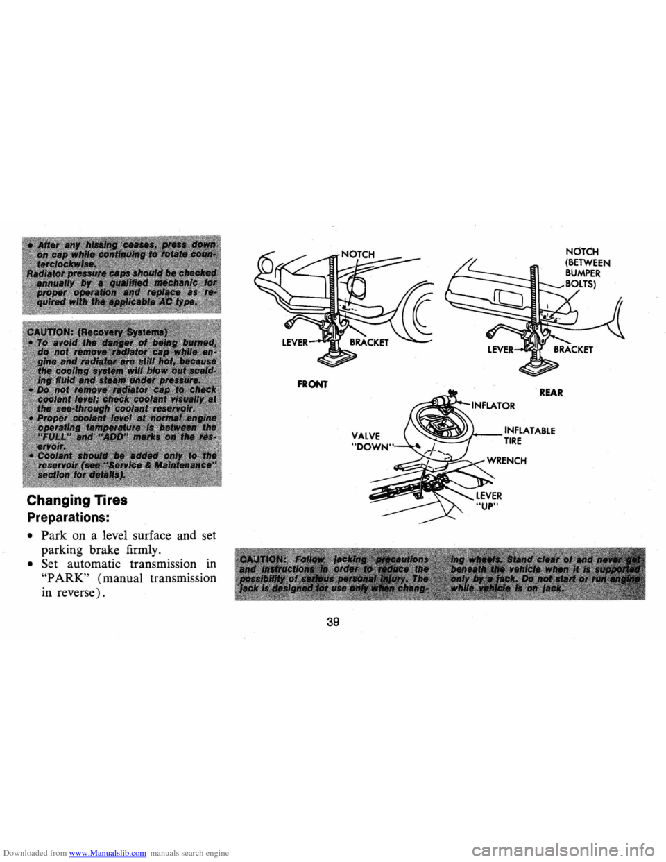 CHEVROLET CAMARO 1973 2.G Service Manual Downloaded from www.Manualslib.com manuals search engine Changing Tires
Preparations:
• Park on a level surface and set
parking brake firmly.
• Set automatic transmission in
"P ARK" (manu CHEVROLET CAMARO 1973 2.G Service Manual Downloaded from www.Manualslib.com manuals search engine Changing Tires
Preparations:
• Park on a level surface and set
parking brake firmly.
• Set automatic transmission in
"P ARK" (manu