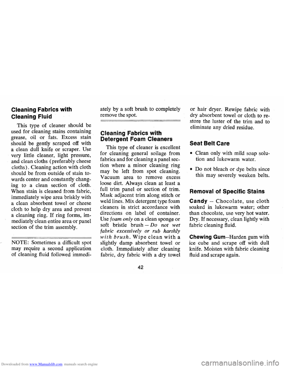 CHEVROLET CAMARO 1973 2.G Service Manual Downloaded from www.Manualslib.com manuals search engine Cleaning Fabrics with
Cleaning
Fluid
This type of cleaner should be
used for cleaning stains containing
grease, oil or fats. Exces s CHEVROLET CAMARO 1973 2.G Service Manual Downloaded from www.Manualslib.com manuals search engine Cleaning Fabrics with
Cleaning
Fluid
This type of cleaner should be
used for cleaning stains containing
grease, oil or fats. Exces s