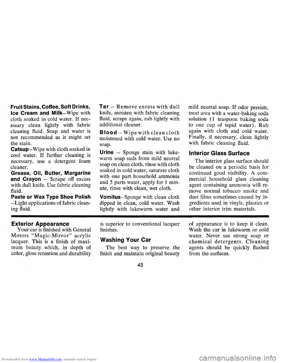 CHEVROLET CAMARO 1973 2.G Service Manual Downloaded from www.Manualslib.com manuals search engine Fruit Stains, Coffee, Soft Drinks,
Ice Cream and Milk-Wipe with
cloth soaked in cold water.
If nec
essary clean lightly with fabric
CHEVROLET CAMARO 1973 2.G Service Manual Downloaded from www.Manualslib.com manuals search engine Fruit Stains, Coffee, Soft Drinks,
Ice Cream and Milk-Wipe with
cloth soaked in cold water.
If nec
essary clean lightly with fabric
