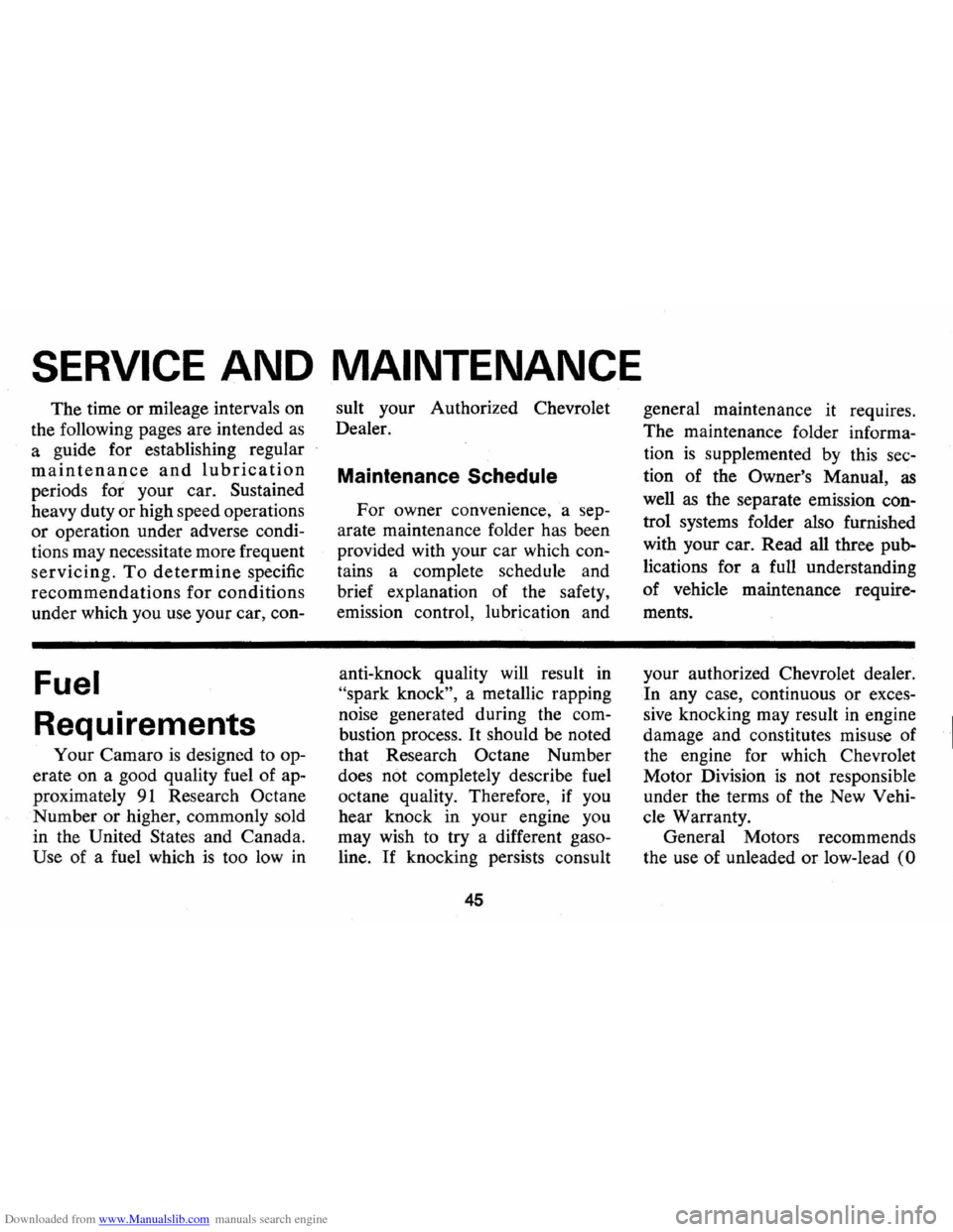 CHEVROLET CAMARO 1973 2.G Service Manual Downloaded from www.Manualslib.com manuals search engine SERVICE AND MAINTENANCE
The time or mileage intervals on
the following pages are intended
as
a guide for establishing regular
mainte CHEVROLET CAMARO 1973 2.G Service Manual Downloaded from www.Manualslib.com manuals search engine SERVICE AND MAINTENANCE
The time or mileage intervals on
the following pages are intended
as
a guide for establishing regular
mainte