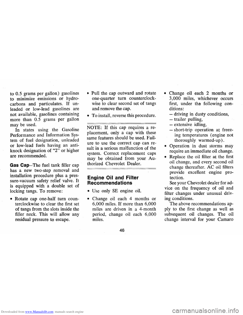CHEVROLET CAMARO 1973 2.G Service Manual Downloaded from www.Manualslib.com manuals search engine to 0.5 grams per gallon) gasolines
to minimize emissions
or hydro
carbons and particulates.
If un
leaded or low-lead gasolines ar CHEVROLET CAMARO 1973 2.G Service Manual Downloaded from www.Manualslib.com manuals search engine to 0.5 grams per gallon) gasolines
to minimize emissions
or hydro
carbons and particulates.
If un
leaded or low-lead gasolines ar