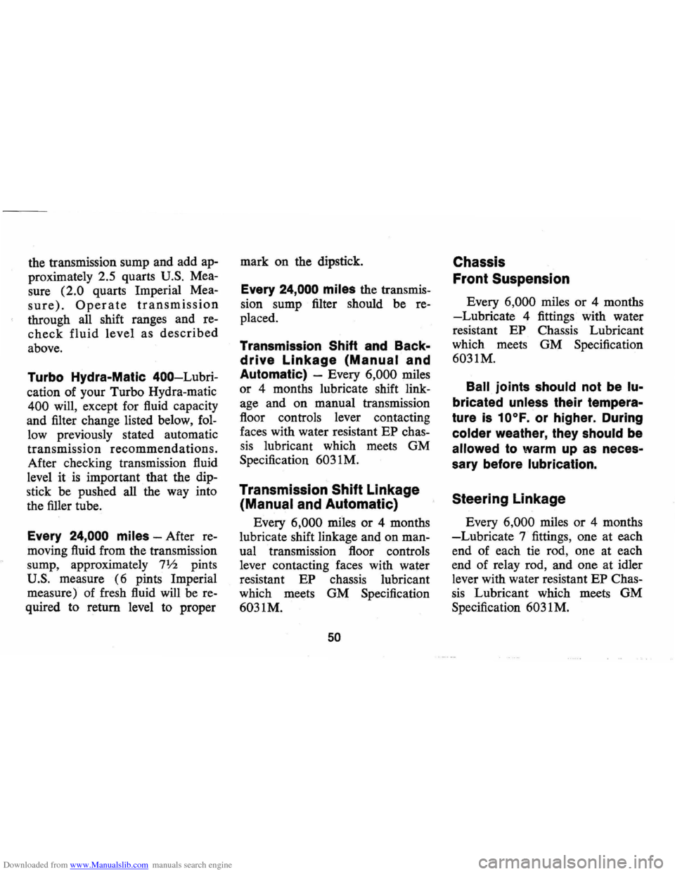 CHEVROLET CAMARO 1973 2.G Workshop Manual Downloaded from www.Manualslib.com manuals search engine the transmission sump and add ap
proximately 2.5 quarts U.S. Mea
sure
(2.0 quarts Imperial Mea
sure). Operate transmission
throug CHEVROLET CAMARO 1973 2.G Workshop Manual Downloaded from www.Manualslib.com manuals search engine the transmission sump and add ap
proximately 2.5 quarts U.S. Mea
sure
(2.0 quarts Imperial Mea
sure). Operate transmission
throug