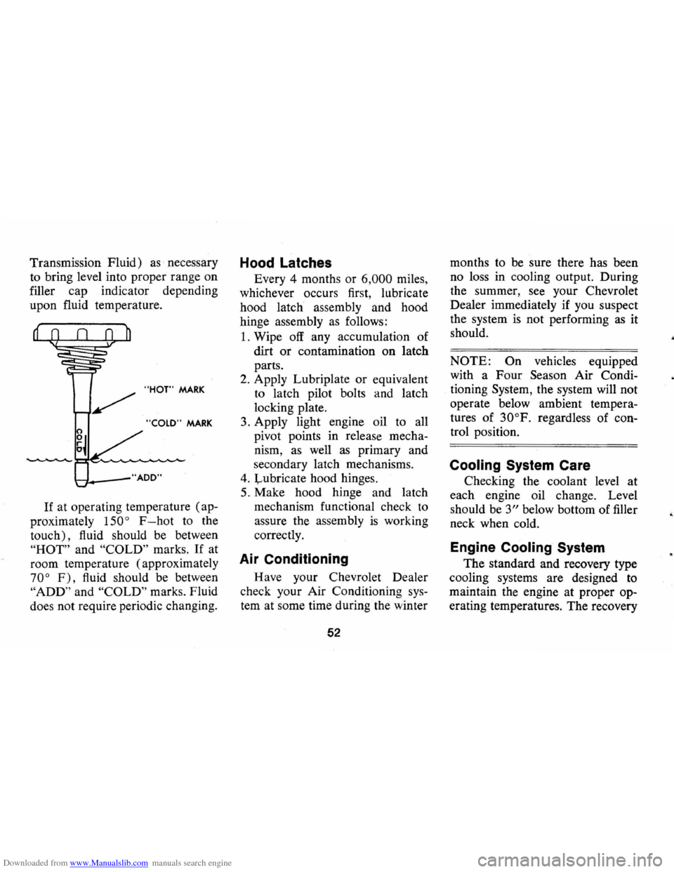 CHEVROLET CAMARO 1973 2.G Workshop Manual Downloaded from www.Manualslib.com manuals search engine Transmission Fluid) as necessary
to bring level into proper range on
filler cap indicator depending
upon fluid temperature .
"HOT" MA CHEVROLET CAMARO 1973 2.G Workshop Manual Downloaded from www.Manualslib.com manuals search engine Transmission Fluid) as necessary
to bring level into proper range on
filler cap indicator depending
upon fluid temperature .
"HOT" MA