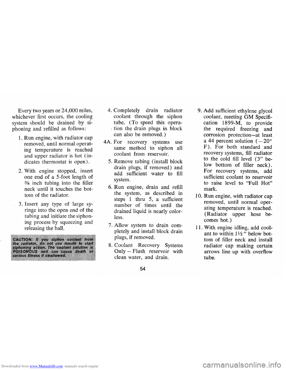 CHEVROLET CAMARO 1973 2.G Workshop Manual Downloaded from www.Manualslib.com manuals search engine Every two years or 24,000 miles,
whichever first occurs, the cooling
system should be drained by si
phoning
and refilled as follows CHEVROLET CAMARO 1973 2.G Workshop Manual Downloaded from www.Manualslib.com manuals search engine Every two years or 24,000 miles,
whichever first occurs, the cooling
system should be drained by si
phoning
and refilled as follows