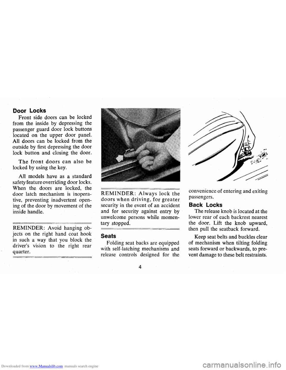CHEVROLET CAMARO 1973 2.G Owners Manual Downloaded from www.Manualslib.com manuals search engine Door Locks
Front side doors can be locked
from the inside by depressing the
passenger guard door lock buttons
located
on the upper CHEVROLET CAMARO 1973 2.G Owners Manual Downloaded from www.Manualslib.com manuals search engine Door Locks
Front side doors can be locked
from the inside by depressing the
passenger guard door lock buttons
located
on the upper