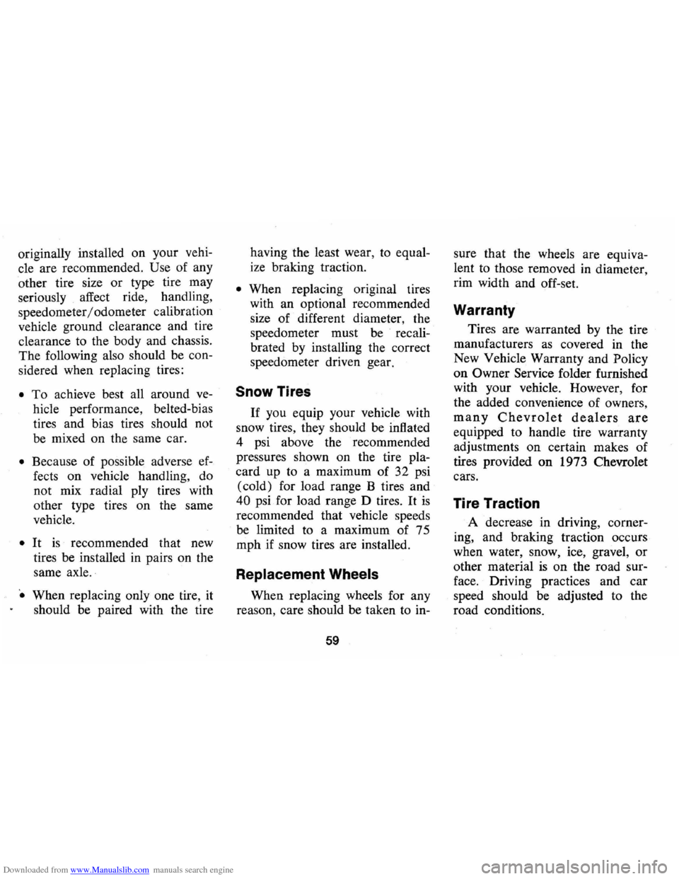 CHEVROLET CAMARO 1973 2.G Repair Manual Downloaded from www.Manualslib.com manuals search engine originally installed on your vehi
cle are recommended.
Use of any
other tire size or type tire may
seriously affect ride, handling CHEVROLET CAMARO 1973 2.G Repair Manual Downloaded from www.Manualslib.com manuals search engine originally installed on your vehi
cle are recommended.
Use of any
other tire size or type tire may
seriously affect ride, handling