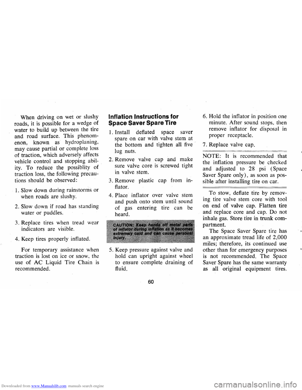 CHEVROLET CAMARO 1973 2.G Repair Manual Downloaded from www.Manualslib.com manuals search engine When driving on wet or slushy
roads, it
is possible for a wedge of
water to build up between the tire
and road surface. This pheno CHEVROLET CAMARO 1973 2.G Repair Manual Downloaded from www.Manualslib.com manuals search engine When driving on wet or slushy
roads, it
is possible for a wedge of
water to build up between the tire
and road surface. This pheno