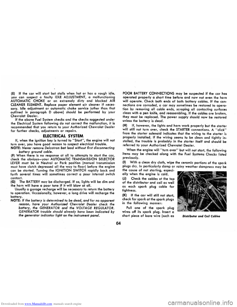 CHEVROLET CAMARO 1973 2.G Repair Manual Downloaded from www.Manualslib.com manuals search engine IE) If the car will start but stalls when hot or has a rough idle,
you can suspect a faulty IDLE ADJUSTMENT, a malfunctioning AUTOMATIC CH CHEVROLET CAMARO 1973 2.G Repair Manual Downloaded from www.Manualslib.com manuals search engine IE) If the car will start but stalls when hot or has a rough idle,
you can suspect a faulty IDLE ADJUSTMENT, a malfunctioning AUTOMATIC CH