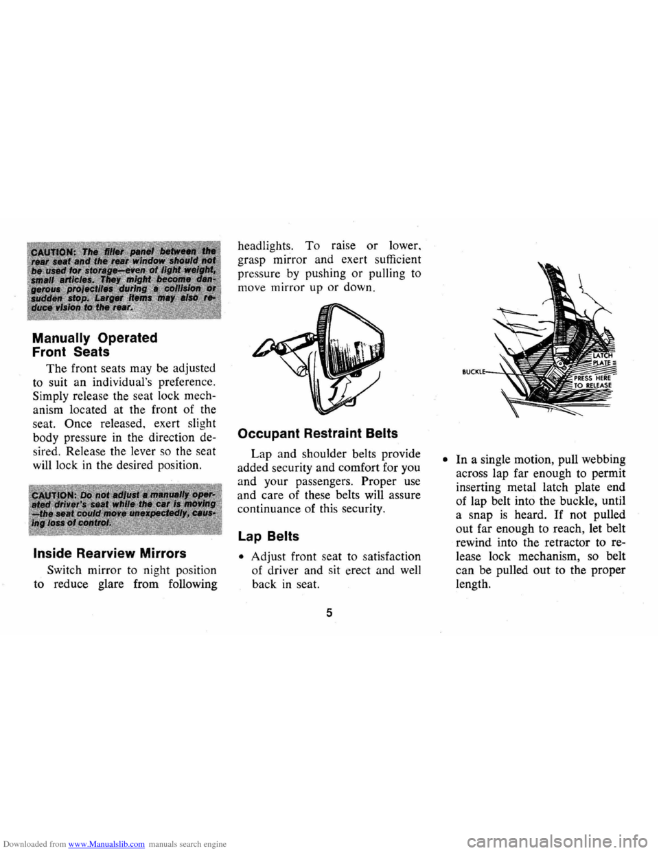 CHEVROLET CAMARO 1973 2.G Owners Manual Downloaded from www.Manualslib.com manuals search engine Manually Operated
Front Seats
The front seats may be adjusted
to suit an individuals preference.
Simply release the seat lock mech CHEVROLET CAMARO 1973 2.G Owners Manual Downloaded from www.Manualslib.com manuals search engine Manually Operated
Front Seats
The front seats may be adjusted
to suit an individuals preference.
Simply release the seat lock mech