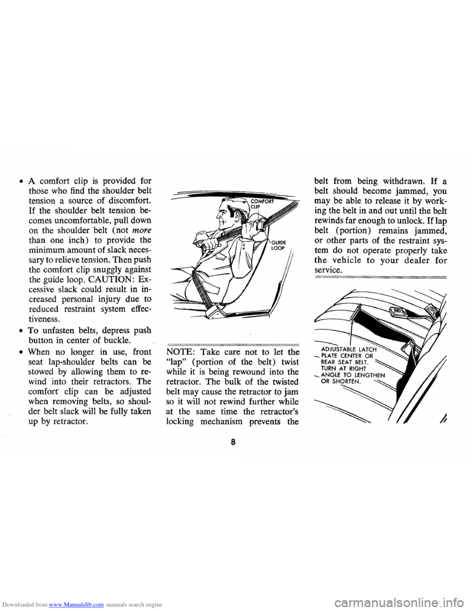 CHEVROLET CAMARO 1974 2.G Owners Manual Downloaded from www.Manualslib.com manuals search engine • A comfort  clip is provided  for 
those  who 
find the shou1der  belt 
tension  a source  of discomfort. 
If the  shoulder  belt tension  b