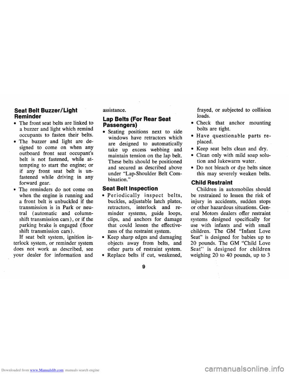 CHEVROLET CAMARO 1974 2.G User Guide Downloaded from www.Manualslib.com manuals search engine Seat Belt Buzzer/Light
Reminder
• The front seat belts are linked to
a buzzer and light which remind
occupants to fasten their CHEVROLET CAMARO 1974 2.G User Guide Downloaded from www.Manualslib.com manuals search engine Seat Belt Buzzer/Light
Reminder
• The front seat belts are linked to
a buzzer and light which remind
occupants to fasten their