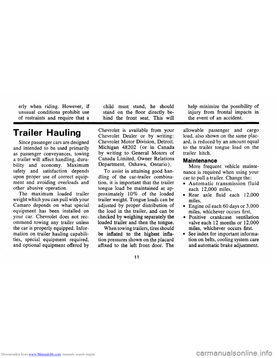 CHEVROLET CAMARO 1974 2.G User Guide Downloaded from www.Manualslib.com manuals search engine erly when riding. However, if
unusual conditions prohibit use
of restraints
and require that a
Trailer Hauling
Since passenger ca CHEVROLET CAMARO 1974 2.G User Guide Downloaded from www.Manualslib.com manuals search engine erly when riding. However, if
unusual conditions prohibit use
of restraints
and require that a
Trailer Hauling
Since passenger ca