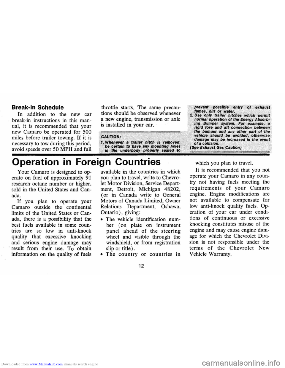 CHEVROLET CAMARO 1974 2.G User Guide Downloaded from www.Manualslib.com manuals search engine Break-in Schedule
In addition to the new car
break-in instructions in this man
ual, it
is recommended that your
new Camaro be o CHEVROLET CAMARO 1974 2.G User Guide Downloaded from www.Manualslib.com manuals search engine Break-in Schedule
In addition to the new car
break-in instructions in this man
ual, it
is recommended that your
new Camaro be o
