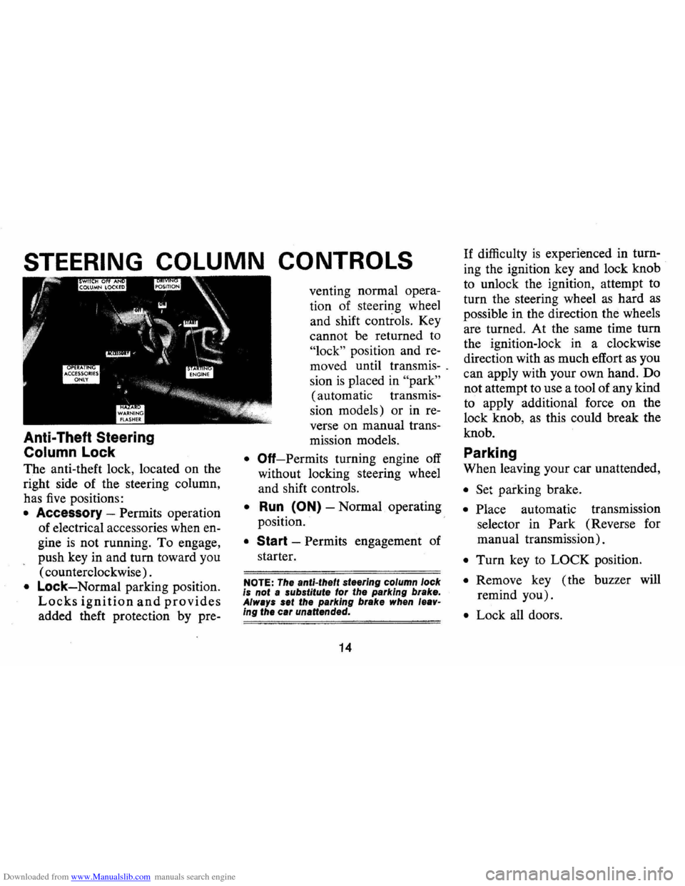 CHEVROLET CAMARO 1974 2.G User Guide Downloaded from www.Manualslib.com manuals search engine STEERING COLUMN CONTROLS
Anti-Theft Steering
Column Lock
The anti-theft lock, located on the
right side of the steering column,
has CHEVROLET CAMARO 1974 2.G User Guide Downloaded from www.Manualslib.com manuals search engine STEERING COLUMN CONTROLS
Anti-Theft Steering
Column Lock
The anti-theft lock, located on the
right side of the steering column,
has
