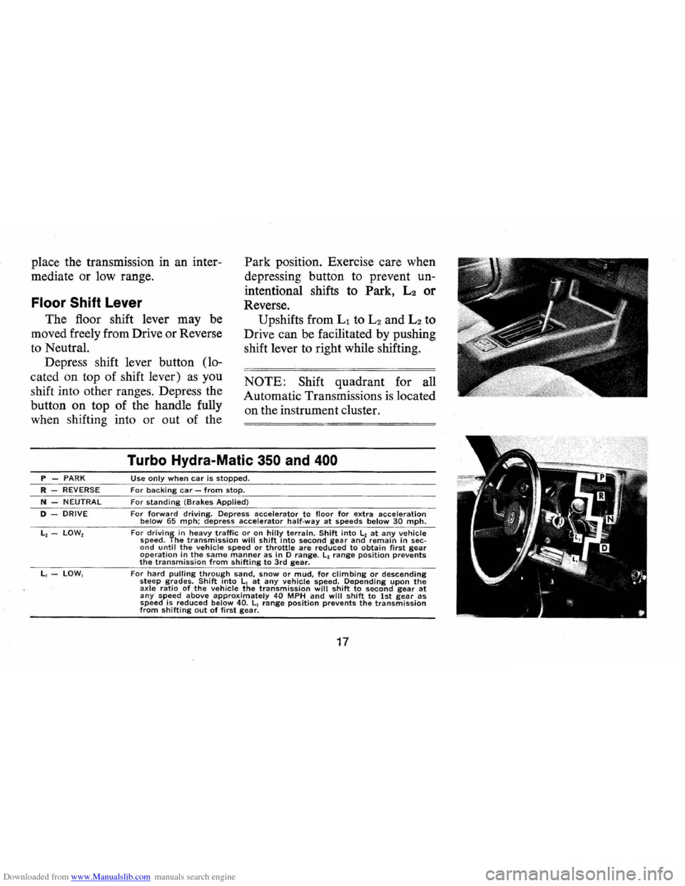 CHEVROLET CAMARO 1974 2.G User Guide Downloaded from www.Manualslib.com manuals search engine place the transmission  in an  inter­
mediate  or low  range. Park position.  Exercise care when 
depressing  button to prevent 
un­
intentio
