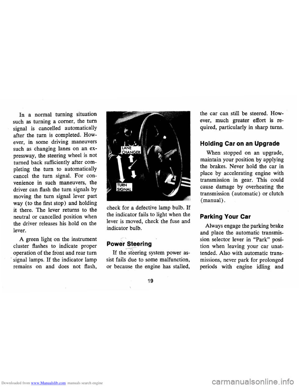 CHEVROLET CAMARO 1974 2.G Owners Manual Downloaded from www.Manualslib.com manuals search engine In a normal  turning  situation 
such 
as turning  a corner,  the turn 
signal 
is cancelled  automatically 
after  the turn 
is completed.  Ho