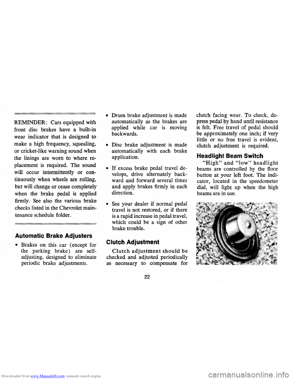 CHEVROLET CAMARO 1974 2.G Owners Manual Downloaded from www.Manualslib.com manuals search engine REMINDER: Cars equipped  with 
front  disc brakes  have a built-in 
wear  indicator  that 
is designed to 
make  a  high  frequency,  squealing