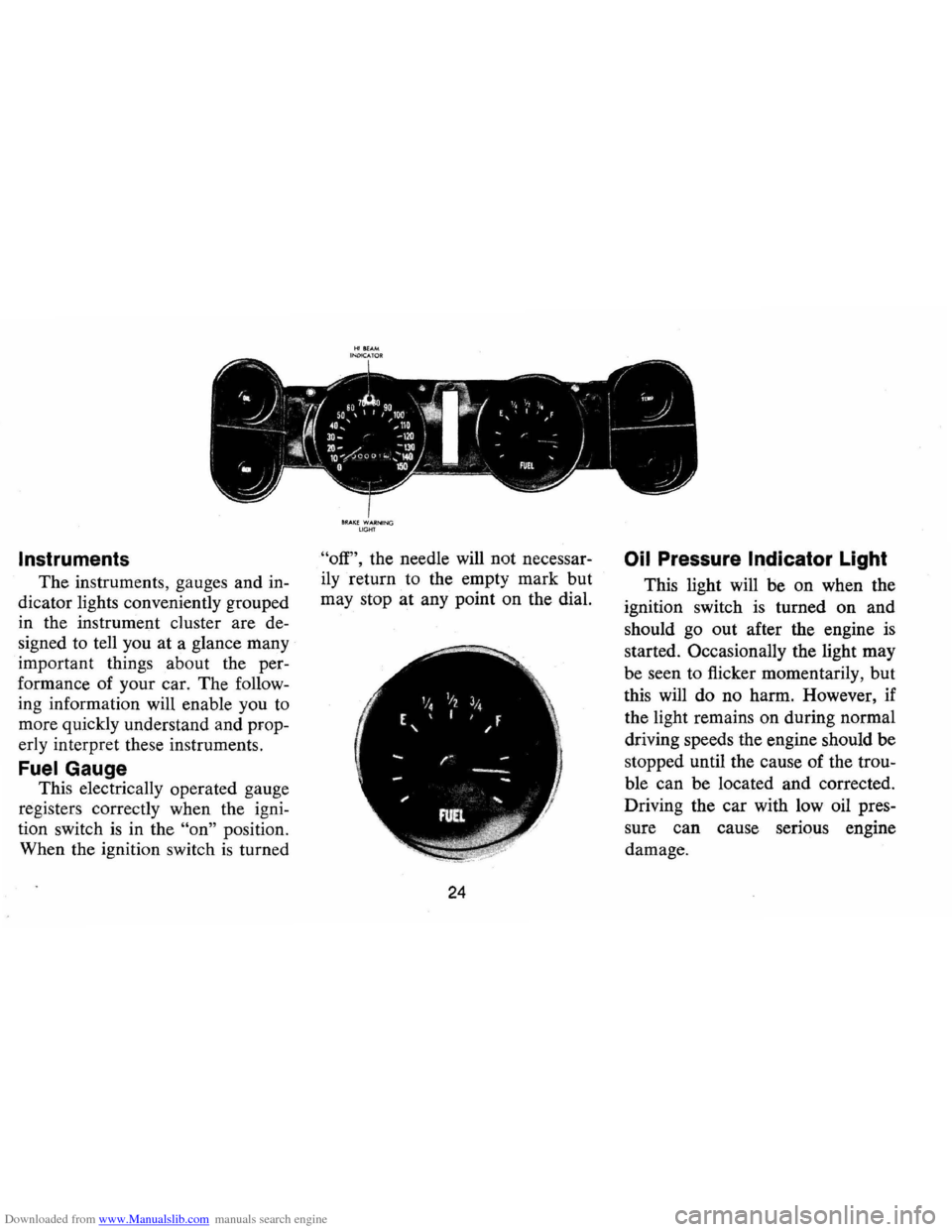 CHEVROLET CAMARO 1974 2.G Owners Manual Downloaded from www.Manualslib.com manuals search engine Instruments 
The instruments,  gauges and in­
dicator  lights conveniently  grouped 
in  the  instrument  cluster are de­
signed  to tell  yo