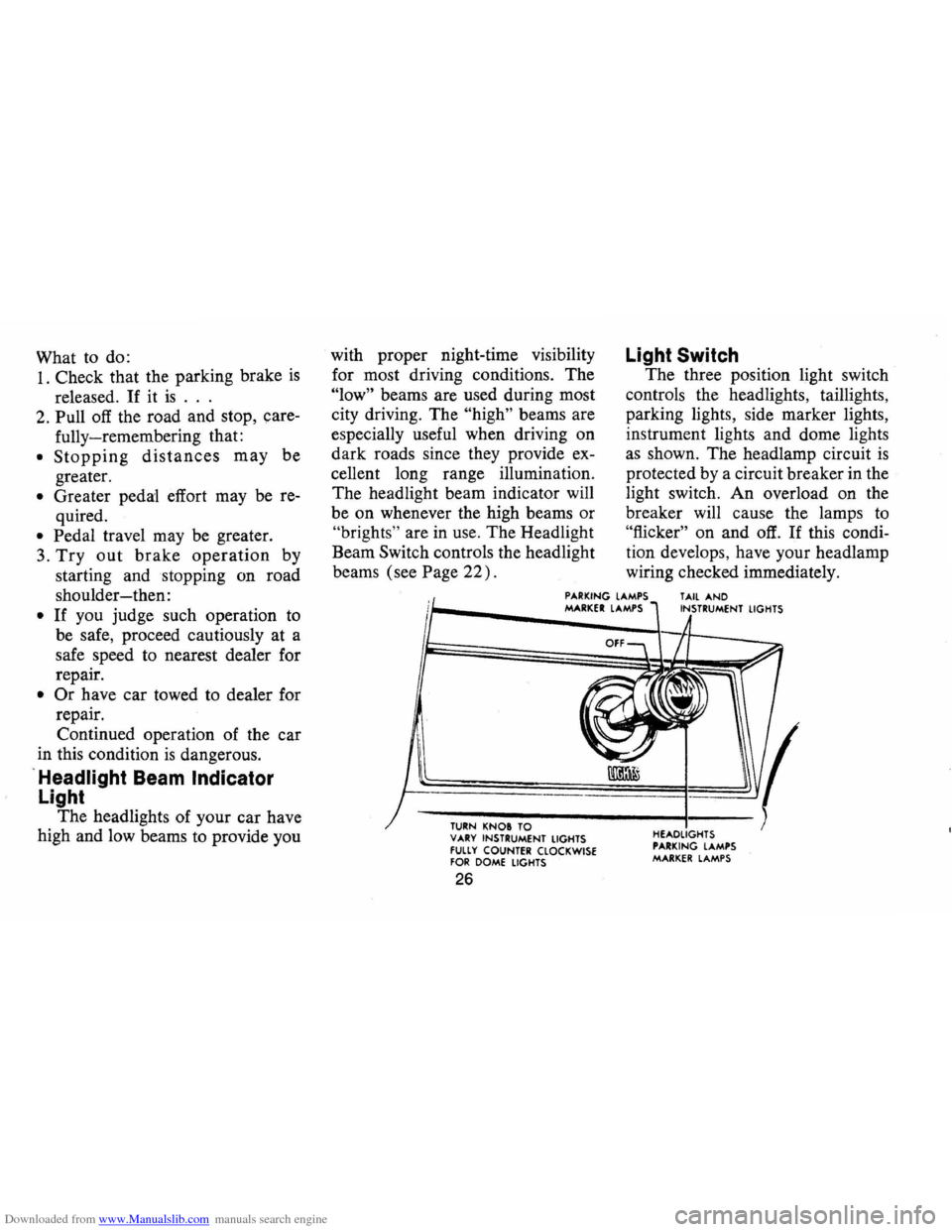 CHEVROLET CAMARO 1974 2.G Owners Manual Downloaded from www.Manualslib.com manuals search engine What to do: 
1. Check  that the parking  brake is 
released. If it is ... 
2. Pull off the road  and stop, care­
fully-remembering  that: 
•