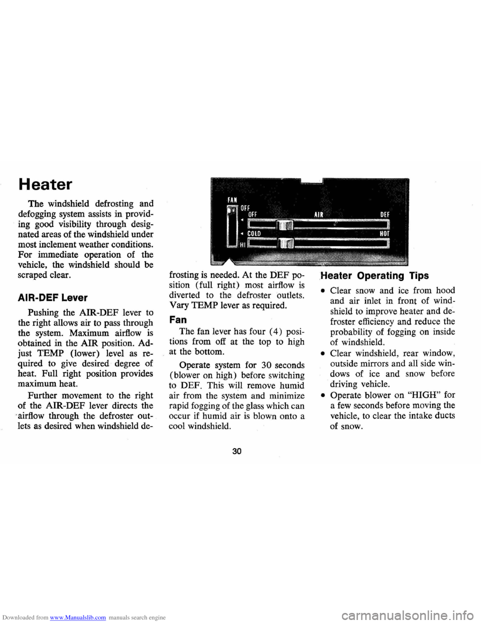 CHEVROLET CAMARO 1974 2.G Owners Guide Downloaded from www.Manualslib.com manuals search engine Heater 
The windshield defrosting and 
defogging  system assists in provid­
ing  good  visibility  through desig­
nated  areas of the  windsh