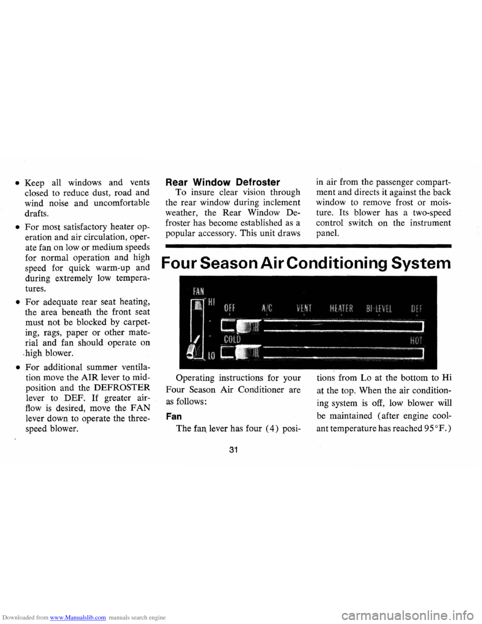 CHEVROLET CAMARO 1974 2.G Owners Guide Downloaded from www.Manualslib.com manuals search engine • Keep all windows and vents
closed to reduce dust, road and
wind noise and uncomfortable
drafts .
• For most satisfactory heate CHEVROLET CAMARO 1974 2.G Owners Guide Downloaded from www.Manualslib.com manuals search engine • Keep all windows and vents
closed to reduce dust, road and
wind noise and uncomfortable
drafts .
• For most satisfactory heate