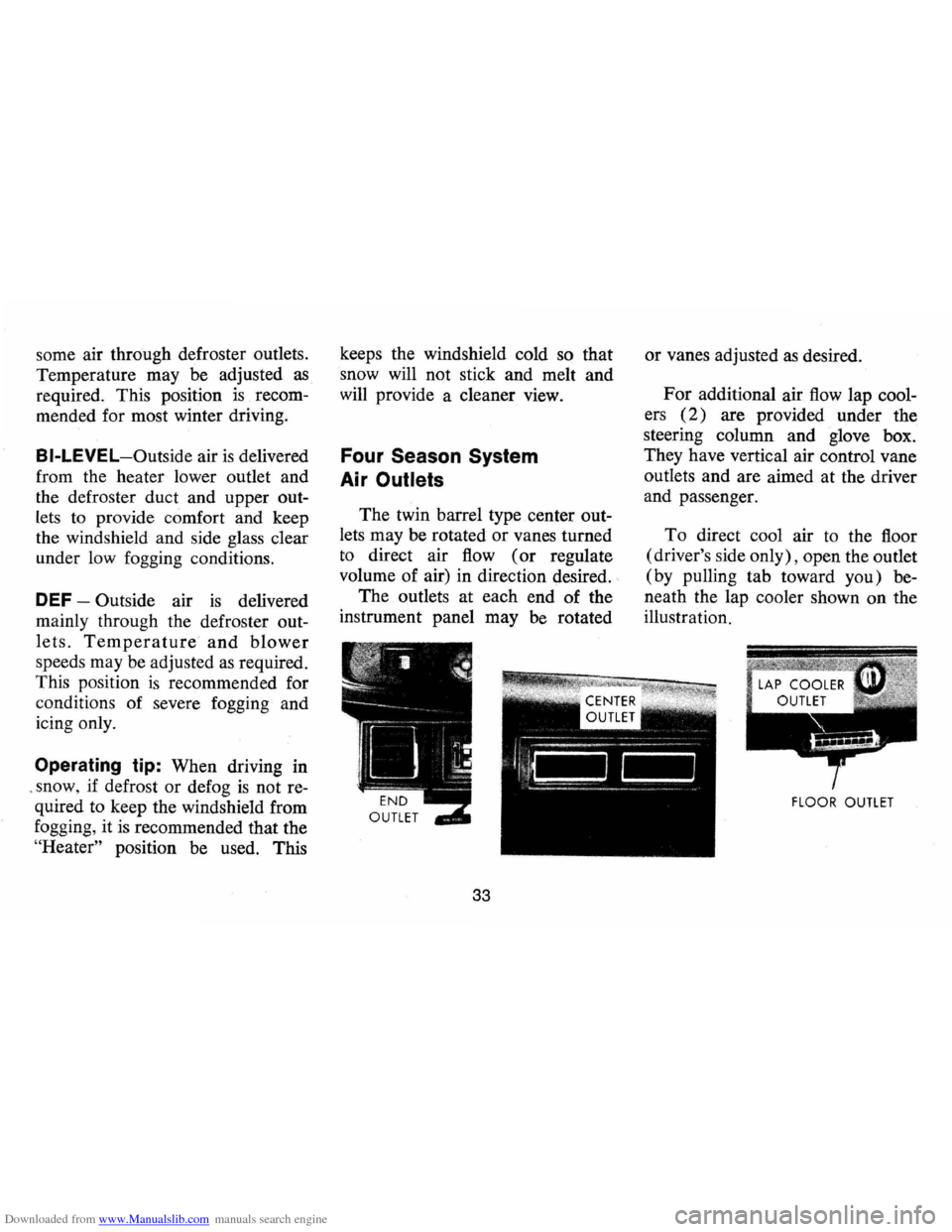 CHEVROLET CAMARO 1974 2.G Owners Guide Downloaded from www.Manualslib.com manuals search engine some air through defroster outlets.
Temperature may be adjusted
as
required. This position is recom
mended for most winter driving. CHEVROLET CAMARO 1974 2.G Owners Guide Downloaded from www.Manualslib.com manuals search engine some air through defroster outlets.
Temperature may be adjusted
as
required. This position is recom
mended for most winter driving.
