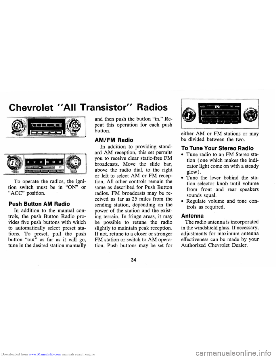 CHEVROLET CAMARO 1974 2.G Owners Guide Downloaded from www.Manualslib.com manuals search engine Chevrolet II All Transistor" Radios
To operate the radios, the igni
tion switch must be in
"ON" or
"ACC" position.
Push Button AM R CHEVROLET CAMARO 1974 2.G Owners Guide Downloaded from www.Manualslib.com manuals search engine Chevrolet II All Transistor" Radios
To operate the radios, the igni
tion switch must be in
"ON" or
"ACC" position.
Push Button AM R