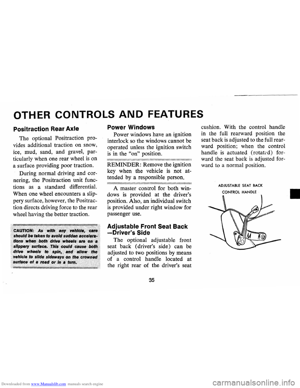 CHEVROLET CAMARO 1974 2.G Owners Guide Downloaded from www.Manualslib.com manuals search engine OTHER CONTROLS AND FEATURES
Positraction Rear Axle
The optional Positraction pro
vides additional traction on snow ,
ice , mud, sand CHEVROLET CAMARO 1974 2.G Owners Guide Downloaded from www.Manualslib.com manuals search engine OTHER CONTROLS AND FEATURES
Positraction Rear Axle
The optional Positraction pro
vides additional traction on snow ,
ice , mud, sand