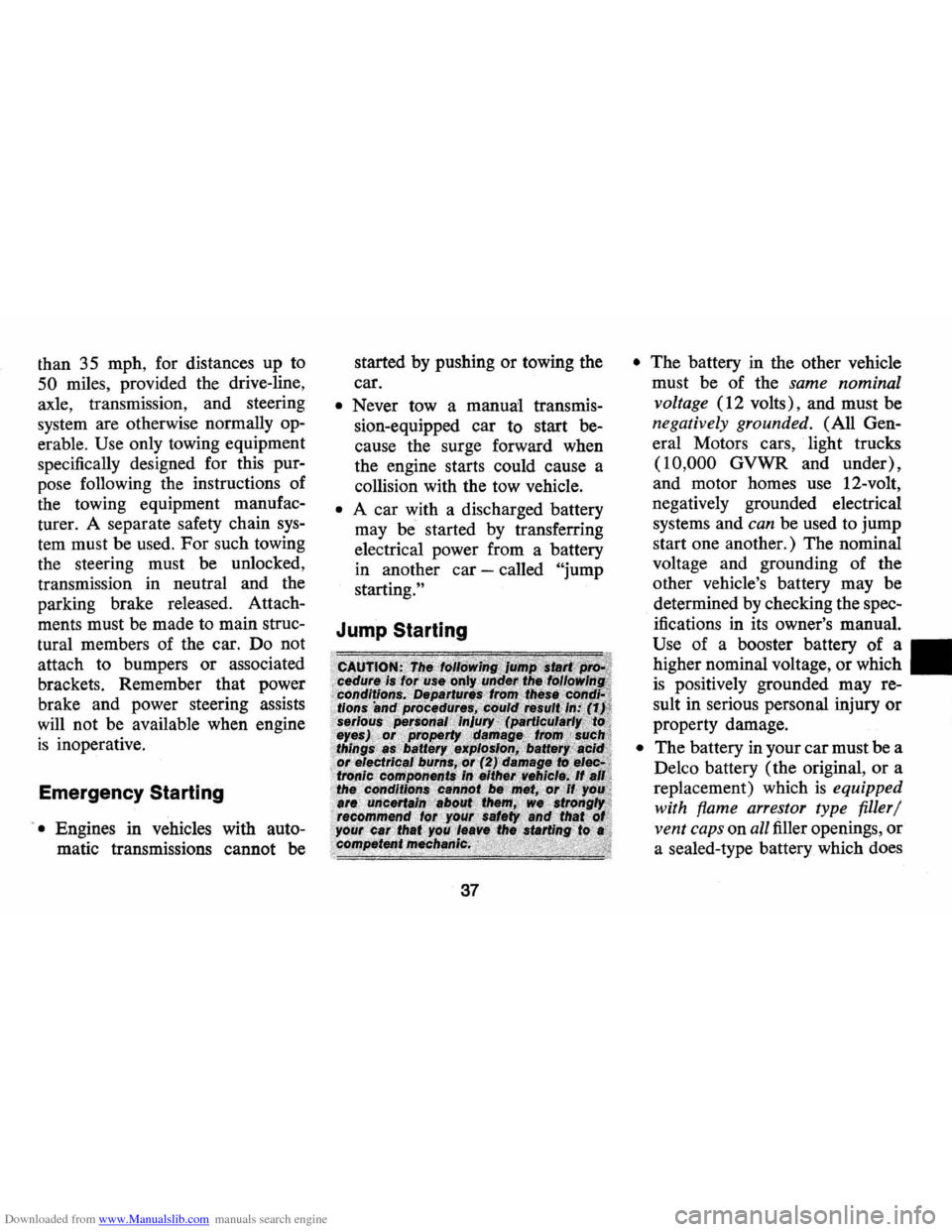 CHEVROLET CAMARO 1974 2.G Owners Guide Downloaded from www.Manualslib.com manuals search engine than 35 mph, for distances up to
50 miles, provided the drive-line,
axle, transmission, and steering
system are otherwise normally o CHEVROLET CAMARO 1974 2.G Owners Guide Downloaded from www.Manualslib.com manuals search engine than 35 mph, for distances up to
50 miles, provided the drive-line,
axle, transmission, and steering
system are otherwise normally o