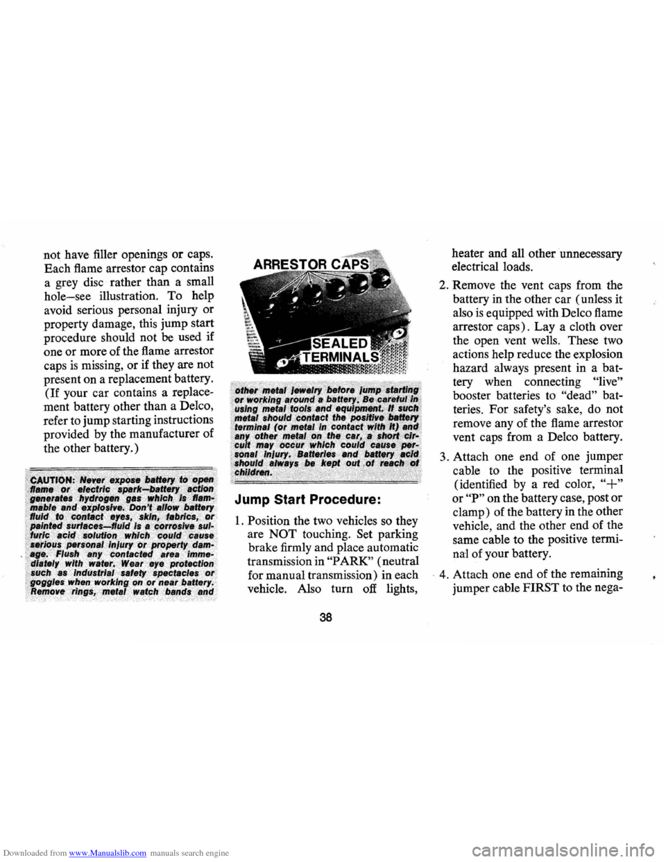 CHEVROLET CAMARO 1974 2.G Service Manual Downloaded from www.Manualslib.com manuals search engine not have filler openings or caps.
Each flame arrestor cap contains
a grey disc rather than a small
hole-see illustration. To help CHEVROLET CAMARO 1974 2.G Service Manual Downloaded from www.Manualslib.com manuals search engine not have filler openings or caps.
Each flame arrestor cap contains
a grey disc rather than a small
hole-see illustration. To help