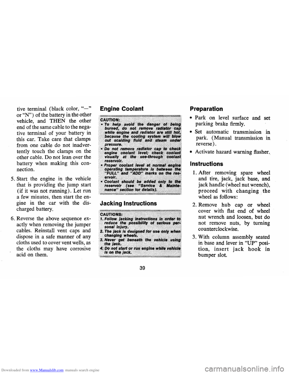 CHEVROLET CAMARO 1974 2.G Service Manual Downloaded from www.Manualslib.com manuals search engine tive terminal  (black color, "-" Engine Coolant 
or "N") of the  battery  in the  other 
vehicle,  and 
THEN the other 
end  of the  same  cabl