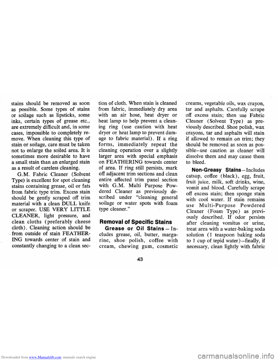 CHEVROLET CAMARO 1974 2.G Service Manual Downloaded from www.Manualslib.com manuals search engine stains should be removed as soon
as possible. Some types of stains
or soilage such
as lipsticks, some
inks, certain types of grease CHEVROLET CAMARO 1974 2.G Service Manual Downloaded from www.Manualslib.com manuals search engine stains should be removed as soon
as possible. Some types of stains
or soilage such
as lipsticks, some
inks, certain types of grease