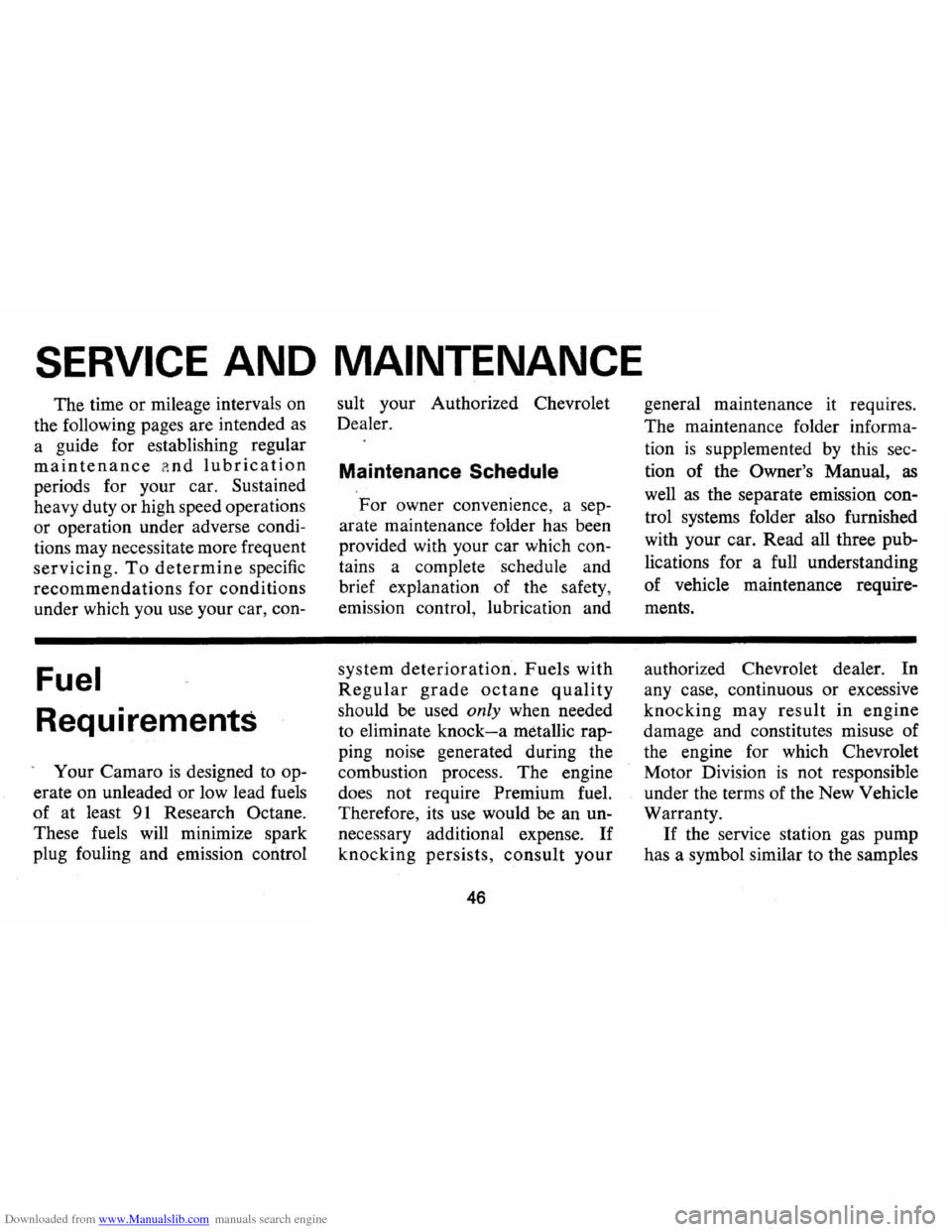 CHEVROLET CAMARO 1974 2.G Service Manual Downloaded from www.Manualslib.com manuals search engine SERVICE AND MAINTENANCE
The time or mileage intervals on
the following pages are intended
as
a guide for establishing regular
main CHEVROLET CAMARO 1974 2.G Service Manual Downloaded from www.Manualslib.com manuals search engine SERVICE AND MAINTENANCE
The time or mileage intervals on
the following pages are intended
as
a guide for establishing regular
main