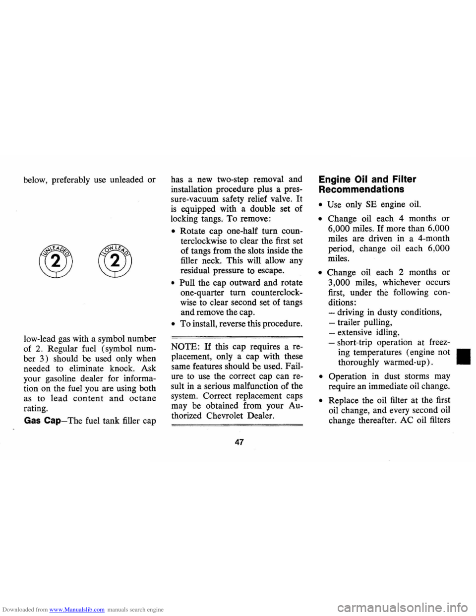 CHEVROLET CAMARO 1974 2.G Owners Manual Downloaded from www.Manualslib.com manuals search engine below, preferably  use unleaded or 
low-lead  gas with  a symbol  number 
of 
2. Regular  fuel (symbol  num­
ber 
3) should be used  only when