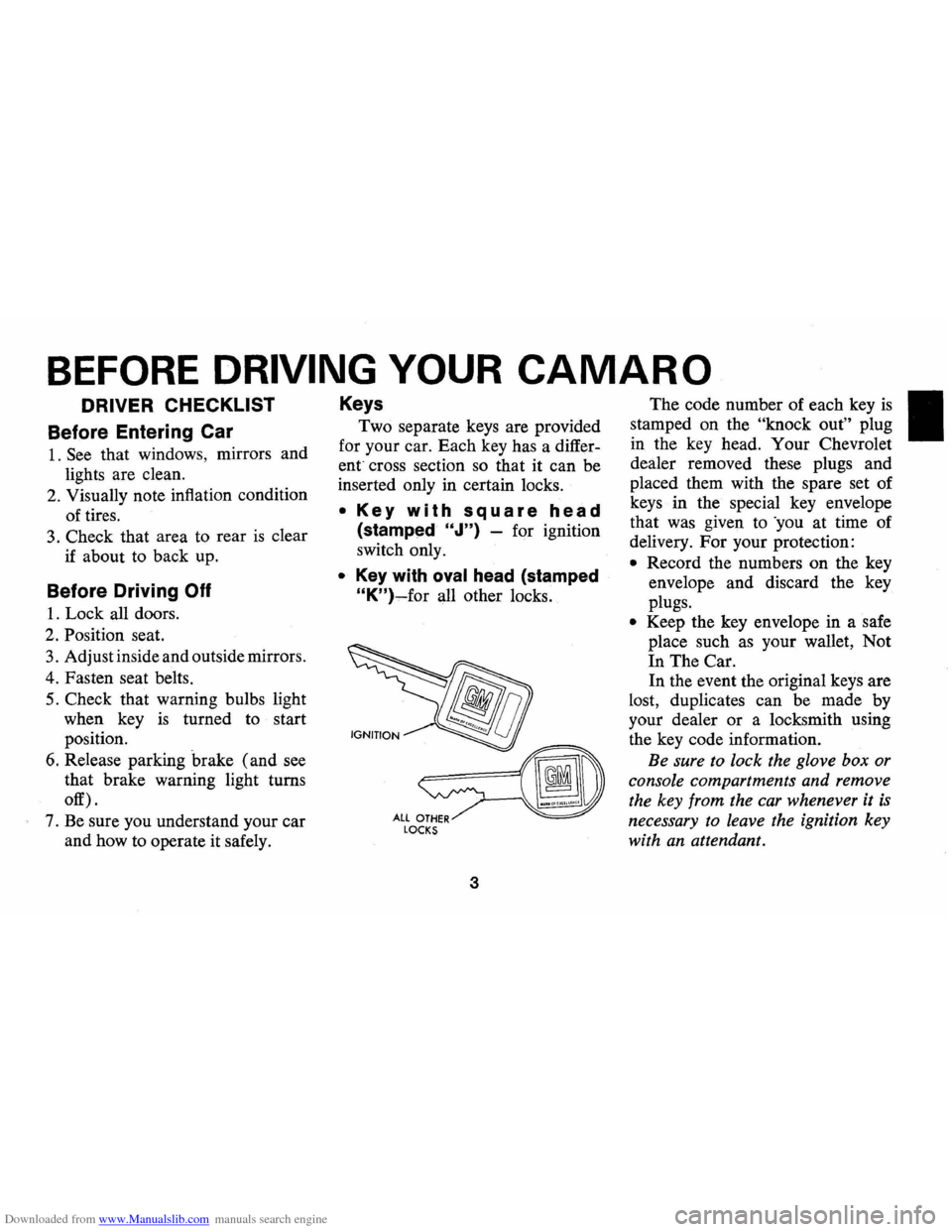 CHEVROLET CAMARO 1974 2.G Owners Manual Downloaded from www.Manualslib.com manuals search engine BEFORE DRIVING YOUR CAMAR 0 
DRIVER CHECKLIST 
Before Entering  Car 
1. See that windows,  mirrors and 
lights  are clean. 
2. Visually  note i