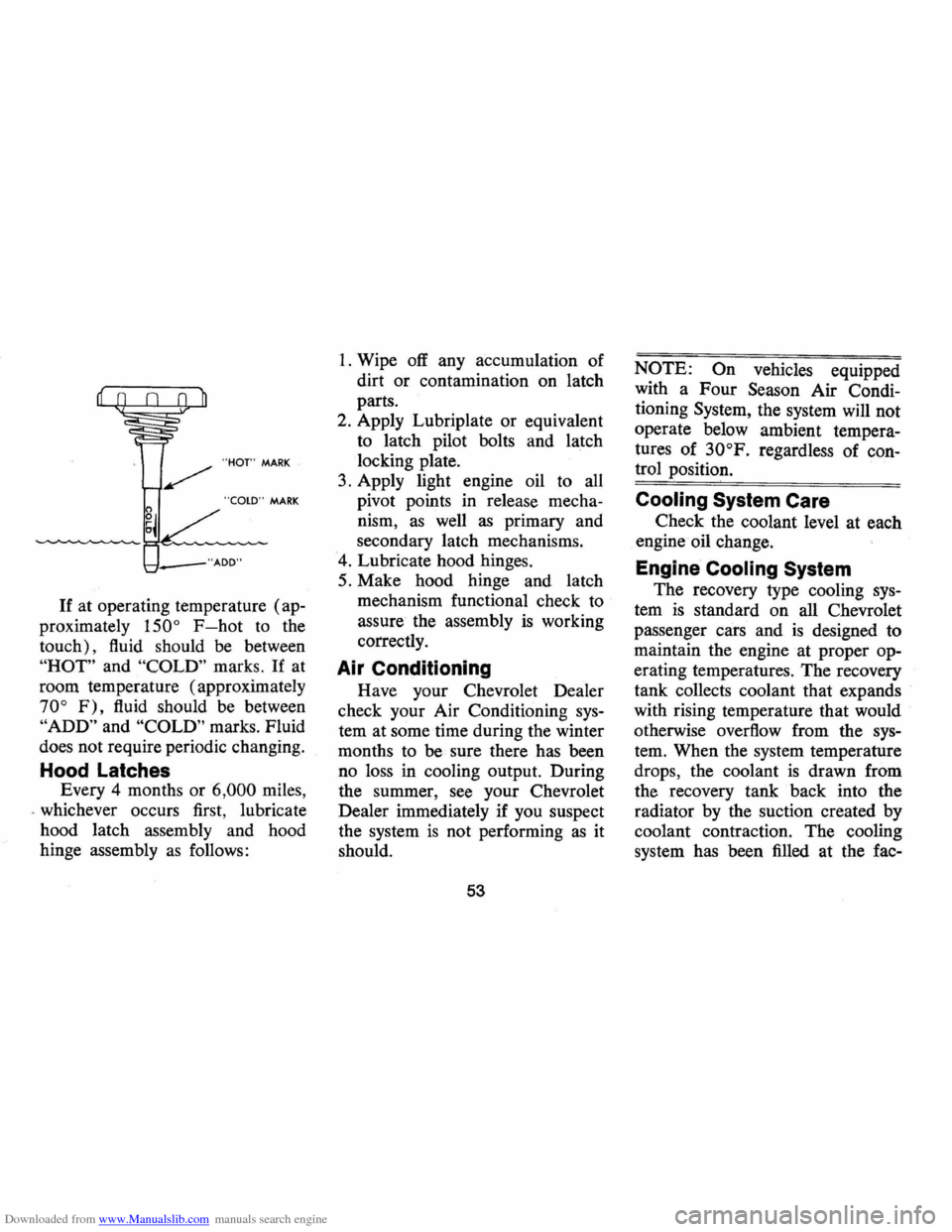 CHEVROLET CAMARO 1974 2.G Workshop Manual Downloaded from www.Manualslib.com manuals search engine "HOT" MARK 
"COLD" MARK 
>-f.. __ "AOO" 
If at  operating  temperature  (ap­
proximately 
150° F-hot to  the 
touch),  fluid should  be betwe