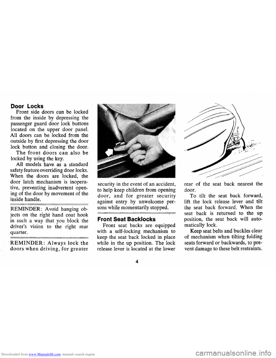 CHEVROLET CAMARO 1974 2.G Owners Manual Downloaded from www.Manualslib.com manuals search engine Door Locks
Front side doors can be locked
from the inside by depressing the
passenger guard door lock buttons
located on the upper CHEVROLET CAMARO 1974 2.G Owners Manual Downloaded from www.Manualslib.com manuals search engine Door Locks
Front side doors can be locked
from the inside by depressing the
passenger guard door lock buttons
located on the upper