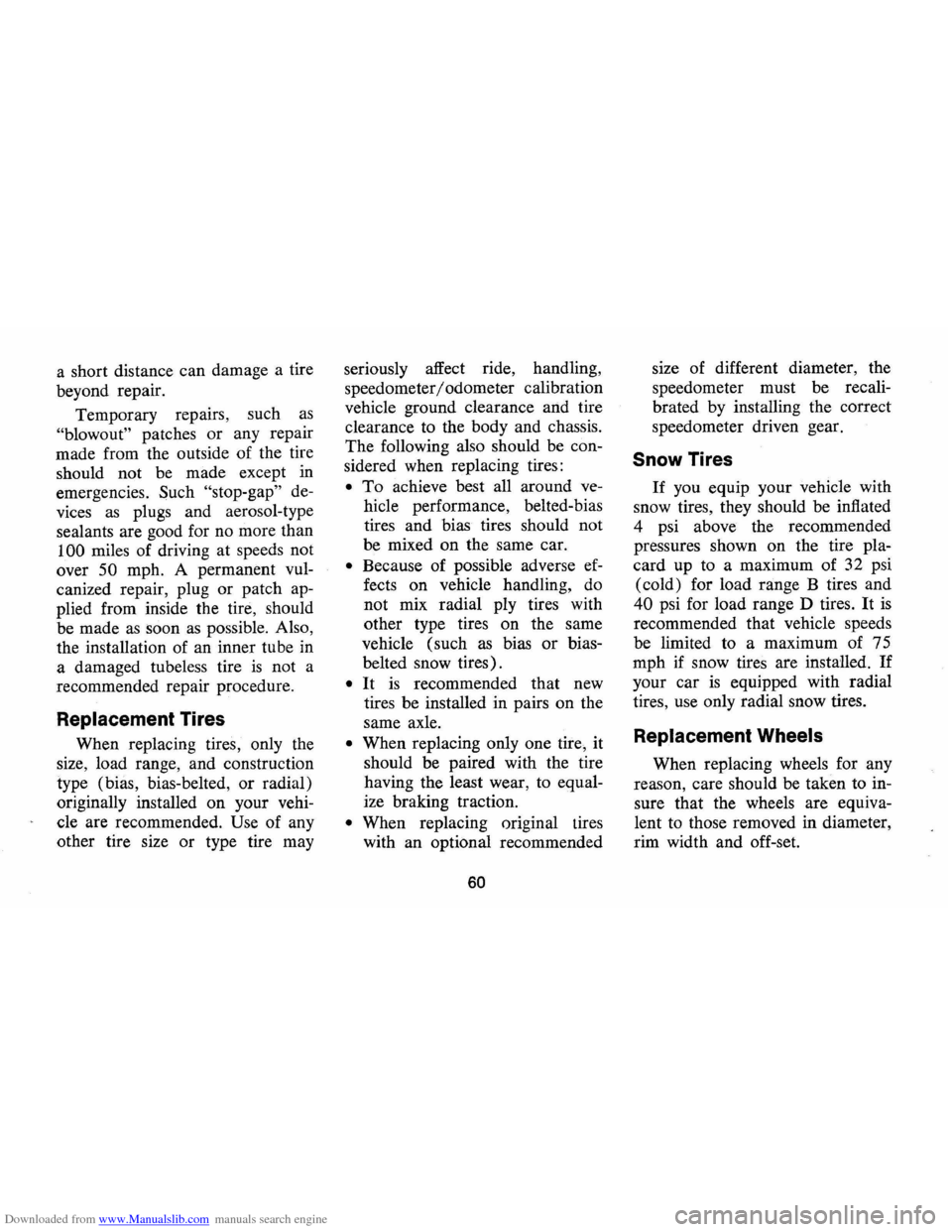 CHEVROLET CAMARO 1974 2.G Repair Manual Downloaded from www.Manualslib.com manuals search engine a short  distance  can damage  a tire 
beyond  repair. 
Temporary  repairs, such 
as 
"blowout" patches or any repair 
made  from the outside  