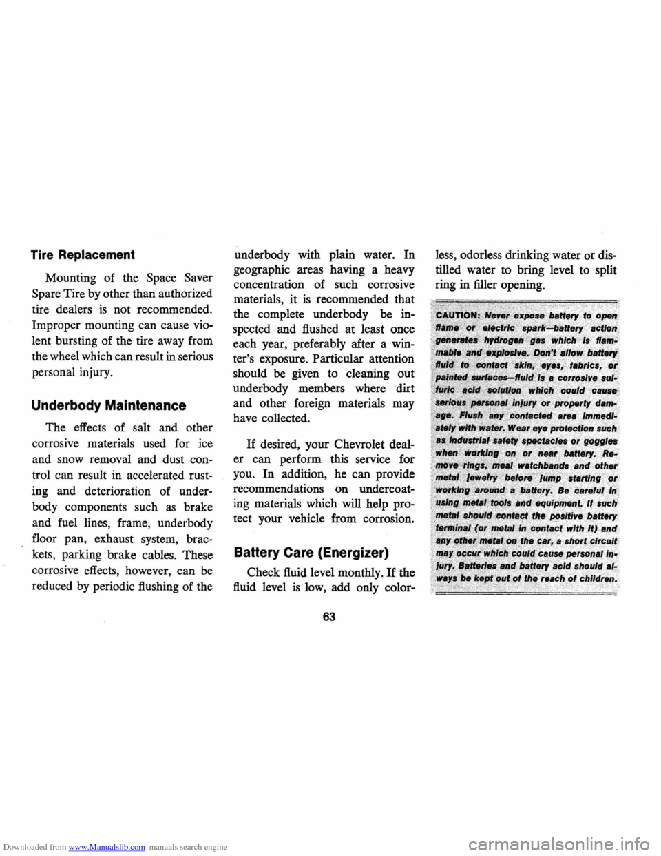 CHEVROLET CAMARO 1974 2.G Repair Manual Downloaded from www.Manualslib.com manuals search engine Tire Replacement 
Mounting of the  Space  Saver 
Spare  Tire by other  than authorized 
tire  dealers 
is not recommended. 
Improper  mounting 