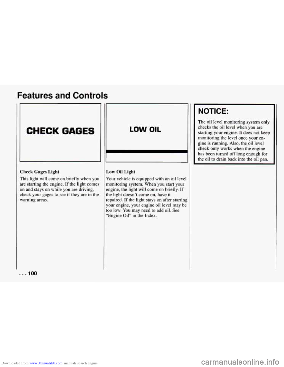 CHEVROLET CAMARO 1994 4.G Owners Manual Downloaded from www.Manualslib.com manuals search engine Features  and  Controls 
CHECK GAGES 
Check  Gages  Light 
This light  will  come on  briefly  when  you 
are starting  the engine. 
If the lig