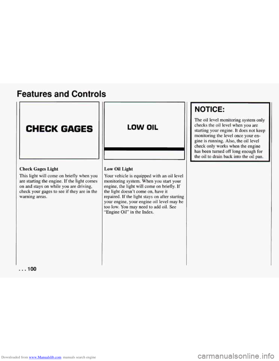 CHEVROLET CAMARO 1994 4.G Owners Manual Downloaded from www.Manualslib.com manuals search engine Features and Controls
CHECK GAGES
Check Gages Light
This light will come on briefly when you
are starting the engine.
If the lig CHEVROLET CAMARO 1994 4.G Owners Manual Downloaded from www.Manualslib.com manuals search engine Features and Controls
CHECK GAGES
Check Gages Light
This light will come on briefly when you
are starting the engine.
If the lig