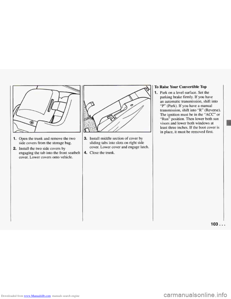 CHEVROLET CAMARO 1994 4.G Owners Manual Downloaded from www.Manualslib.com manuals search engine 1.
2.
Open the trunk and remove the two
side covers from the storage bag.
Install the two side covers by
engaging the tab into the fro CHEVROLET CAMARO 1994 4.G Owners Manual Downloaded from www.Manualslib.com manuals search engine 1.
2.
Open the trunk and remove the two
side covers from the storage bag.
Install the two side covers by
engaging the tab into the fro