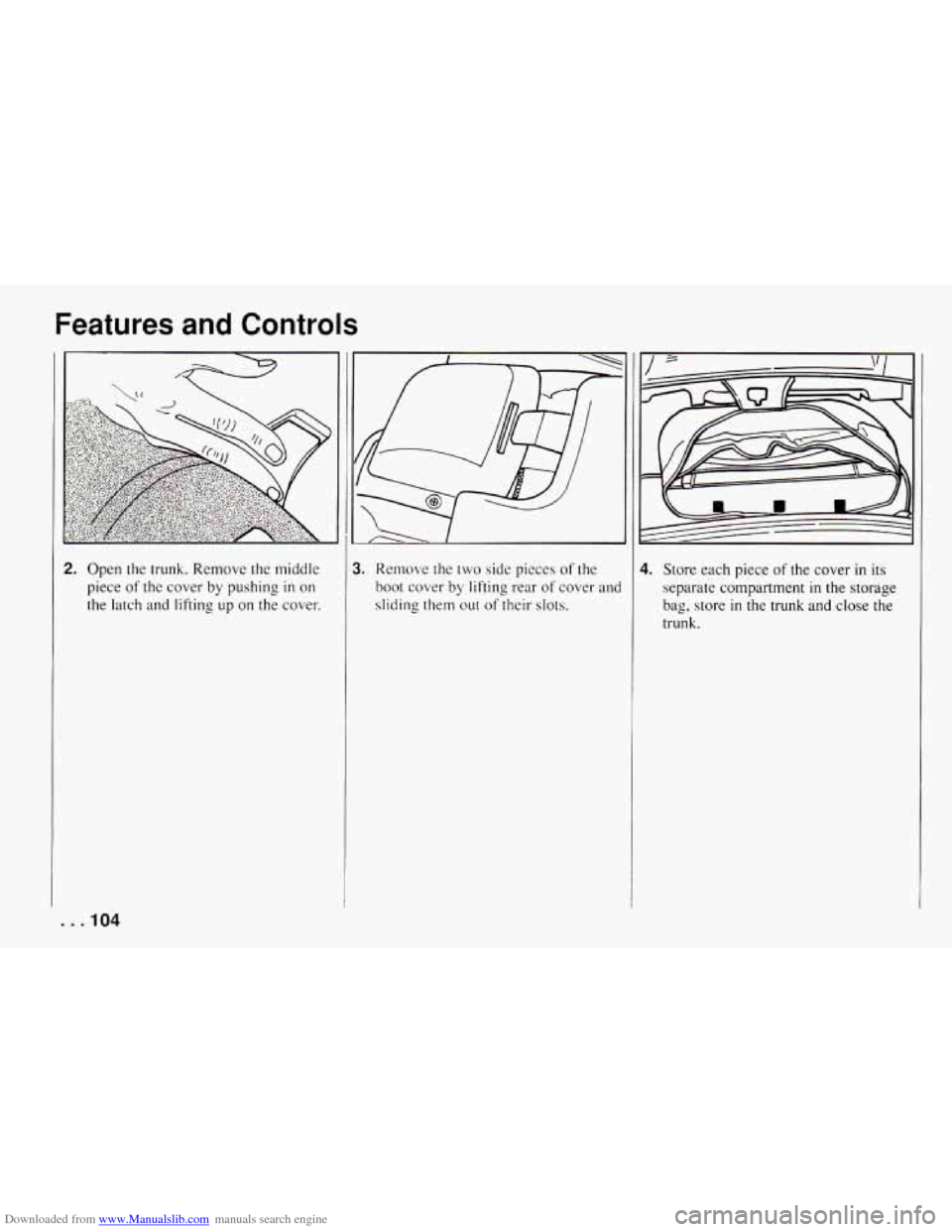 CHEVROLET CAMARO 1994 4.G Owners Manual Downloaded from www.Manualslib.com manuals search engine Features and Controls
2. Open the trunk. Remove the middle
piece of
the cover by pushing in on
the latch and lifting up on the CHEVROLET CAMARO 1994 4.G Owners Manual Downloaded from www.Manualslib.com manuals search engine Features and Controls
2. Open the trunk. Remove the middle
piece of
the cover by pushing in on
the latch and lifting up on the